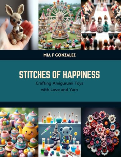 Stitches of Happiness: Crafting Amigurumi Toys with Love and Yarn