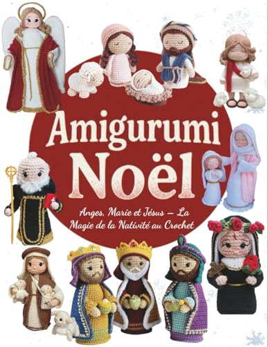 Amigurumi Noël: Anges, Marie et Jésus – La Magie de la Nativité au Crochet