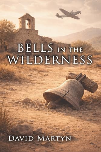 Bells in the Wilderness (Ike Curtis and the Bells of War, Band 2)