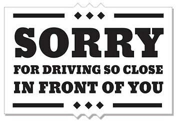 12cm! Klebe-Folie Wetterfest Made-IN-Germany Sorry for Driving So Close car K729 UV&Waschanlagenfest Auto-Aufkleber Sticker Decal