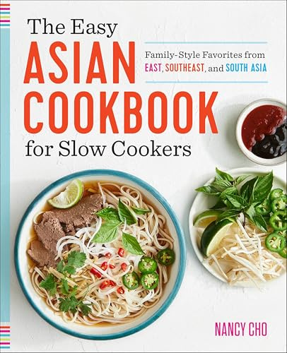 The Easy Asian Cookbook for Slow Cookers: Family-Style Favorites from East, Southeast, and South Asia (English Edition)