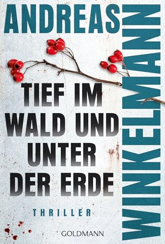 Tief im Wald und unter der Erde: Thriller