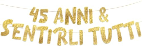 45 Anni & Sentirli Tutti - Decorazioni Compleanno - Gadget Divertenti Compleanno - Decorazioni per Feste - Striscione Oro