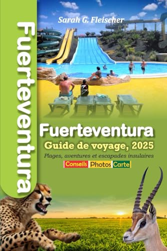 Fuerteventura Guide de voyage, 2025: Plages, aventures et escapades insulaires
