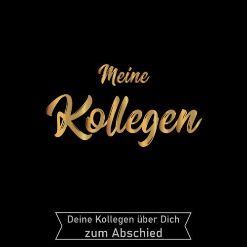 Meine Kollegen über Dich zum Abschied: Ein Erinnerungsalbum zum Abschied für liebe Kolleginnen oder Kollegen bei Jobwechsel oder Rente