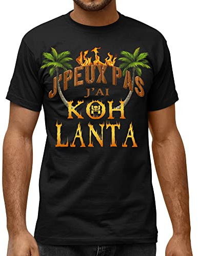 T-Shirt Humour j'peux Pas J'Ai koh Lanta, Fan de l'émission, 100% Coton imprimé en France