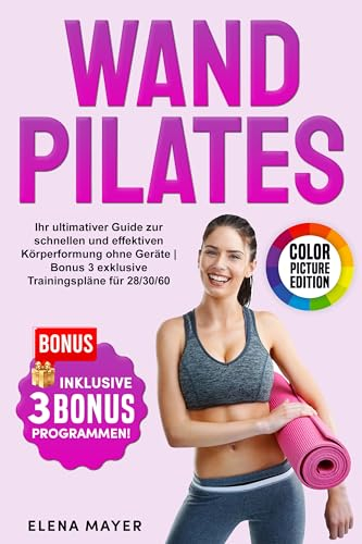 WAND PILATES: Ihr ultimativer Guide zur schnellen und effektiven Körperformung ohne Geräte | Bonus 3 exklusive Trainingspläne für 28/30/60 Tage.