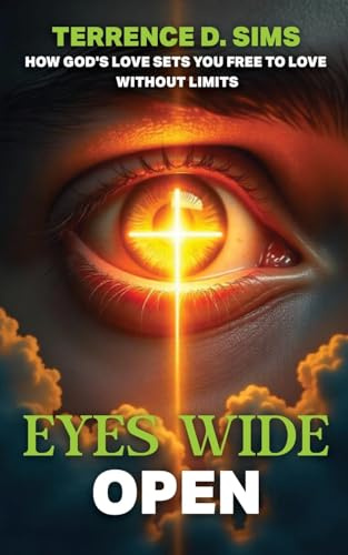 Eyes Wide Open: How God's Love Sets You Free To Love Without Limits
