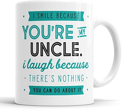 I Smile Because You're My Uncle I Laugh Because There is Nothing You Can Do About It Mug Sarcasm Sarcastic Funny, Humour, Joke, Leaving Present, Friend Gift Cup Birthday Christmas, Ceramic Mugs
