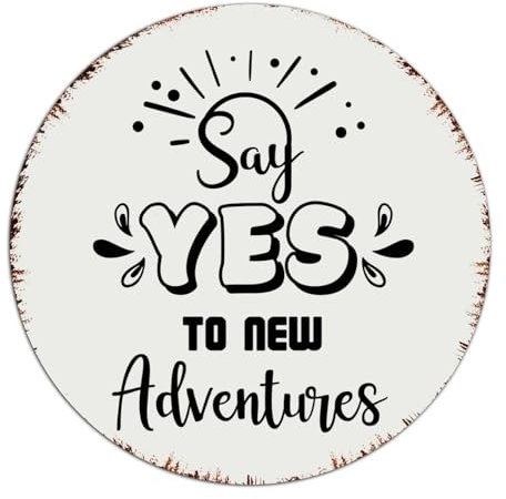 Metallschild mit Aufschrift Say Yes to New Adventures, Wanddekoration, Garagenschilder für Zimmer, Tor, Wäsche, Kunst, Poster, Geschenk für Kneipen, Clubs, 22,9 x 22,9 cm, rund