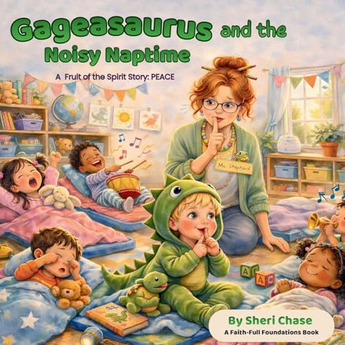 Gageasaurus and the Noisy Naptime: A Fruit of the Spirit Story: Peace (Gageasaurus Fruit of the Spirit Stories, Band 3)