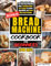 Bread Machine Cookbook for Beginners: The Final Bread Machine Guide, 1700 Days of Fresh and Tasty Homemade Recipes, Including Gluten-Free Recipes for Better Digestibility and Bonus With Sweet Recipes