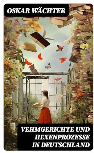 Vehmgerichte und Hexenprozesse in Deutschland