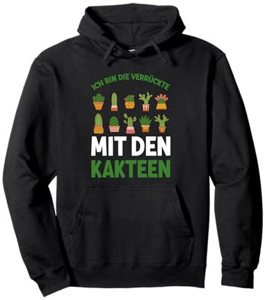 Ich Bin Die Verrückte Mit Den Kakteen Kaktus Pflanzen Pullover Hoodie