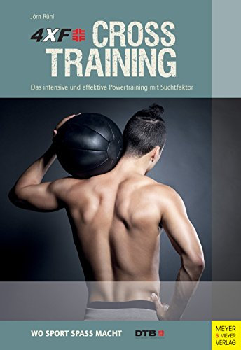 4XF Crosstraining: Das intensive und effektive Powertraining mit Suchtfaktor (Wo Sport Spaß macht)