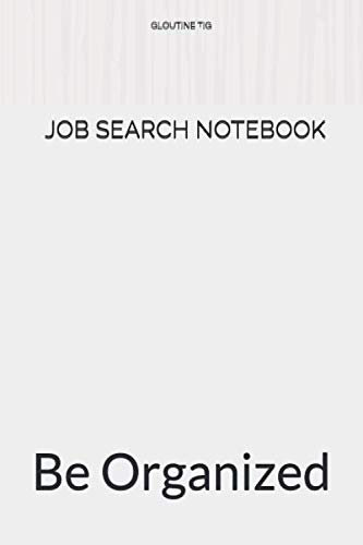 JOB SEARCH NOTEBOOK: Be Organized