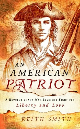 An American Patriot: A Revolutionary War Soldier's Fight for Liberty and Love