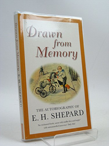 Drawn from Memory : The Autobiography of E.H.Shepard