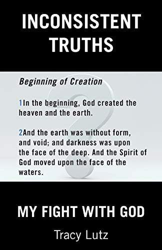 Inconsistent Truths: My Fight with God