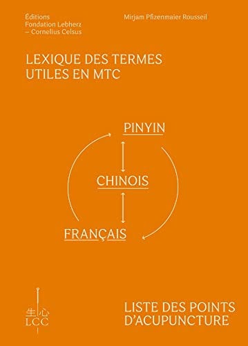 Lexique des termes utiles en MTC et liste des points d'acupuncture: Pinyin-Chinois-Français et Français-Pinyin-Chinois