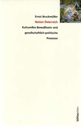 Nation Österreich. Kulturelles Bewußtsein und gesellschaftlich-politische Prozesse
