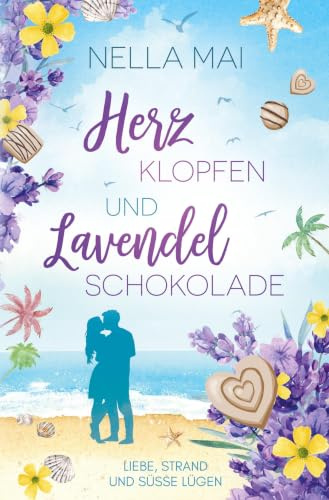 Herzklopfen und Lavendelschokolade (Liebe, Strand und süße Lügen)