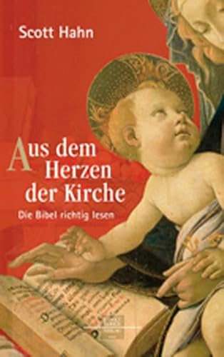 Aus dem Herzen der Kirche: Die Bibel richtig lesen