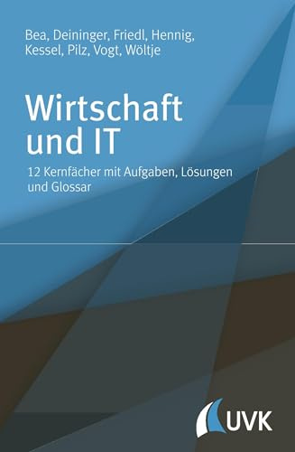 Wirtschaft und IT. 12 Kernfächer mit Aufgaben, Lösungen und Glossar