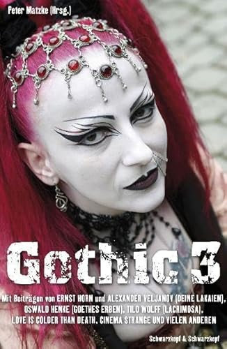 Gothic 3: Mit Beiträgen von Ernst Horn und Alexander Veljanov (Deine Lakaien), Oswald Henke (Goethes Erben), Tilo Wolff (Lacrimosa), Love Is Colder Than Death, Cinema Strange u.v.a.