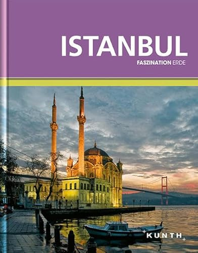 KUNTH Faszination Erde, Istanbul: Faszination Erde (KUNTH Faszination Erde: Bildband)