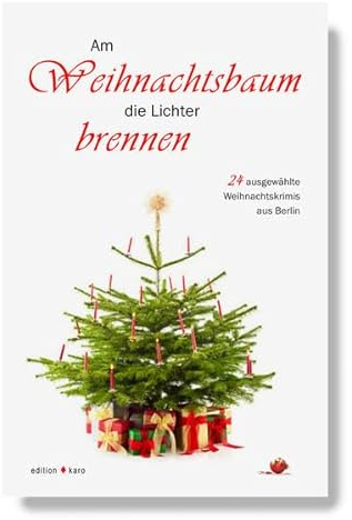 Am Weihnachtsbaum die Lichter brennen: 24 ausgewählte Weihnachtskrimis aus Berlin