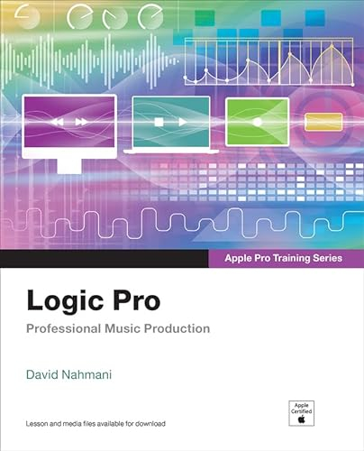 Logic Pro - Apple Pro Training Series: Professional Music Production: Professional Music Production