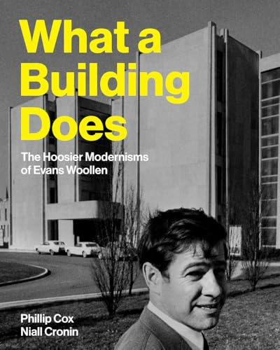 What a Building Does: The Hoosier Modernisms of Evans Woollen