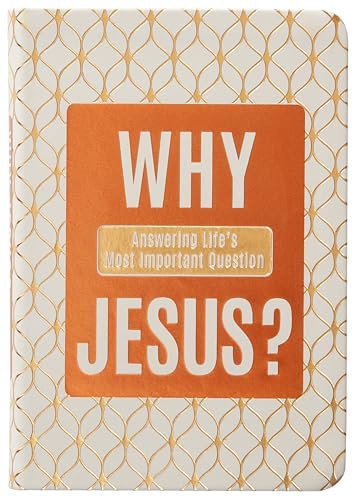 Why Jesus?: Answering Life's Most Important Question