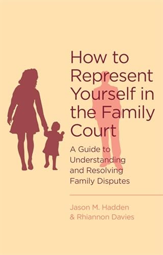 How To Represent Yourself in the Family Court: A guide to understanding and resolving family disputes (Tom Thorne Novels)