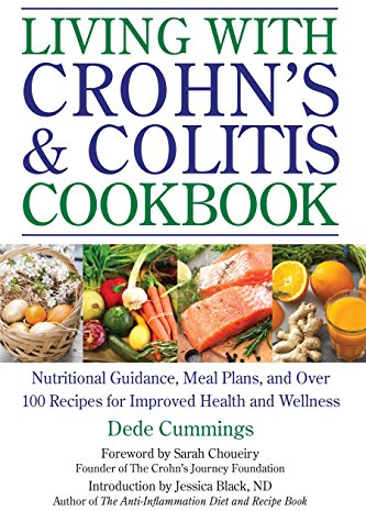 Living with Crohn's & Colitis Cookbook: Nutritional Guidance, Meal Plans, and Over 100 Recipes for Improved Health and Wellness