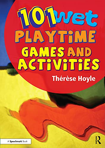 101 Wet Playtime Games and Activities: ‘Take time to play – it is the secret of perpetual youth.’