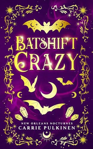 Batshift Crazy: A Frightfully Funny Paranormal Romantic Comedy: 7 (New Orleans Nocturnes)
