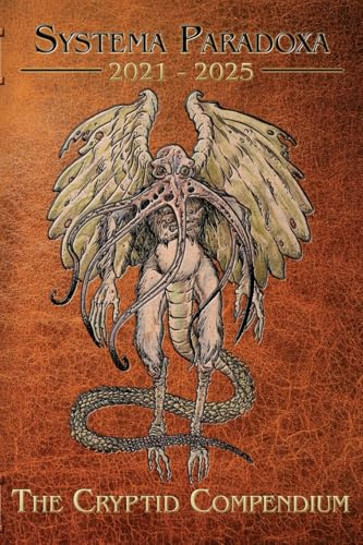 The Cryptid Compendium: 2021 - 2025: 1 (Systema Paradoxa Supplementary Volume)