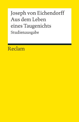 Aus dem Leben eines Taugenichts. Studienausgabe: Novelle – Eichendorff, Joseph von – Deutsch-Lektüre, Deutsche Klassiker der Literatur – 19010 (Reclams Universal-Bibliothek)