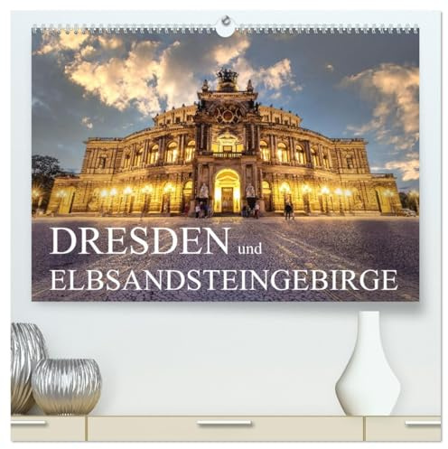 Dresden und Elbsandsteingebirge (hochwertiger Premium Wandkalender 2026 DIN A2 quer), Kunstdruck in Hochglanz: Bezaubernde Altstadt trifft auf einzigartige Natur (CALVENDO Orte)