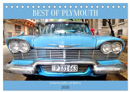 BEST OF PLYMOUTH - Schlachtschiffe auf Rädern (Tischkalender 2026 DIN A5 quer), CALVENDO Monatskalender: US-Straßenkreuzer der Marke Plymouth in Kuba (CALVENDO Mobilitaet)