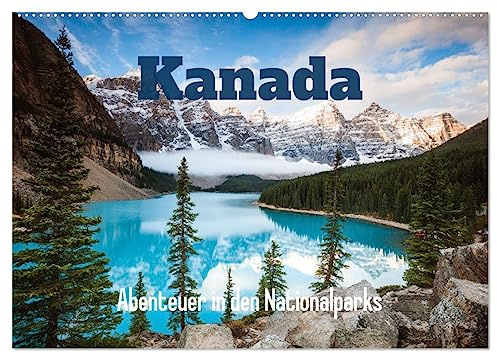 Kanada - Abenteuer in den Nationalparks (Wandkalender 2026 DIN A2 quer), CALVENDO Monatskalender: Erstaunliche Naturszenen aus Banff und Jasper (CALVENDO Natur)