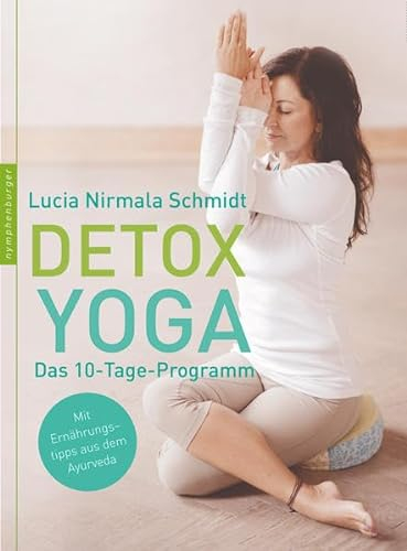 Detox Yoga: Das 10-Tage Pogramm zur sanften Entgiftung