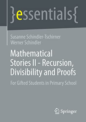 Mathematical Stories II - Recursion, Divisibility and Proofs: For Gifted Students in Primary School: 2 (essentials)