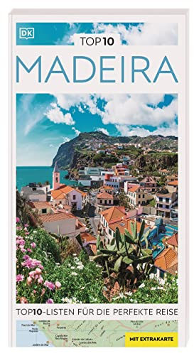 TOP10 Reiseführer Madeira: TOP10-Listen zu Highlights, Themen und Regionen mit wetterfester Extra-Karte