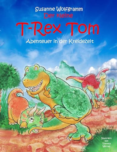 Der kleine T-Rex Tom: Abenteuer in der Kreidezeit