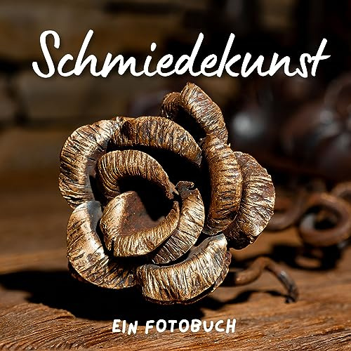 Schmiedekunst: Ein Fotobuch