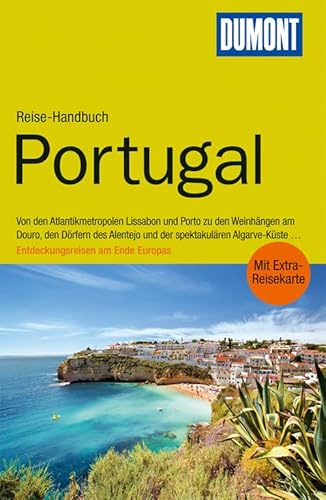 DuMont Reise-Handbuch Reiseführer Portugal: Von den Atlantikmetropolen und Porto zu den Weinhängen am Douro, den Dörfern des Alentejo und der spektakulären Algarve-Küste . . .