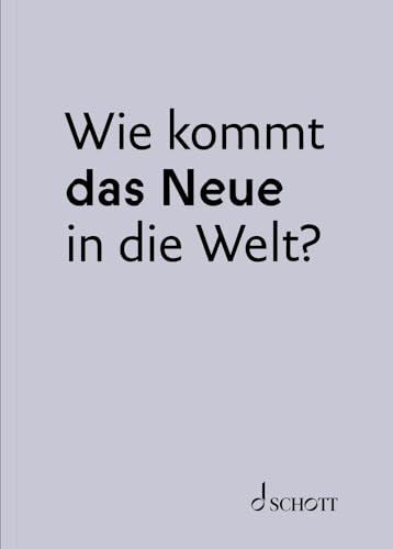Wie kommt das Neue in die Welt?: Dreizehn Jahre Intendanz Dietmar Schwarz an der Deutschen Oper Berlin (Edition das Orchester)